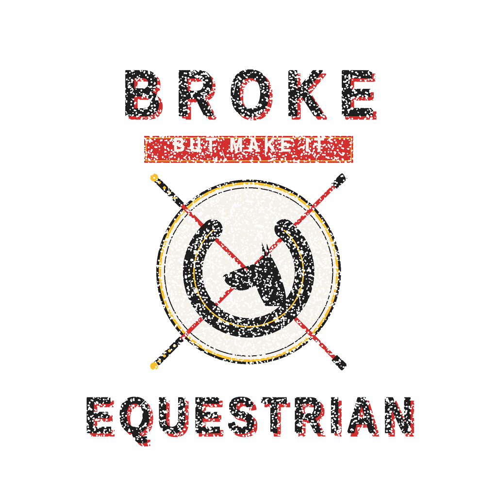 Broke But Make It Equestrian