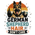 GERMAN SHEPHERD HAIR, DON'T CARE