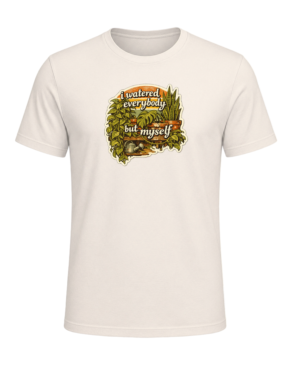 I Watered Everybody But Myself Tee — Natural