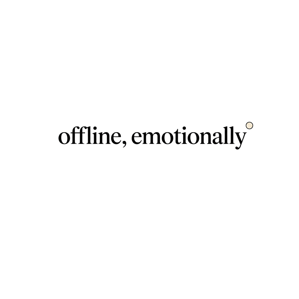 offline, emotionally