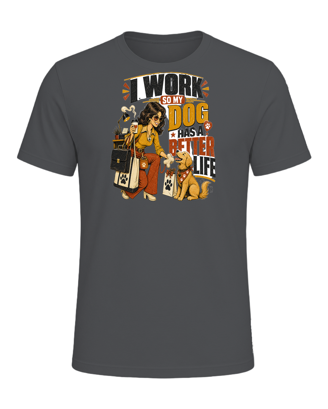 I WORK SO MY DOG HAS A BETTER LIFE — Asphalt