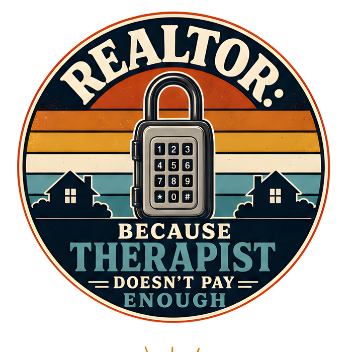 REALTOR: BECAUSE THERAPIST DOESN'T PAY ENOUGH (Retro)
