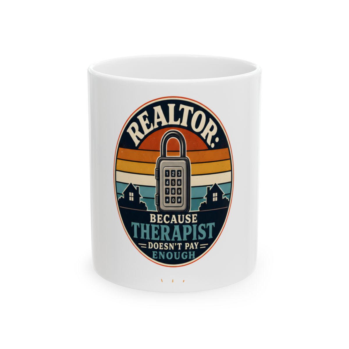 REALTOR: BECAUSE THERAPIST DOESN'T PAY ENOUGH Mug