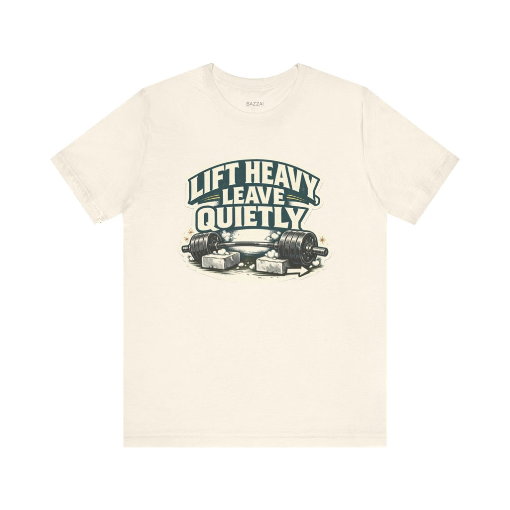 Powerlifting T-Shirt — Lift Heavy, Leave Quietly — t-shirt design by Reggie