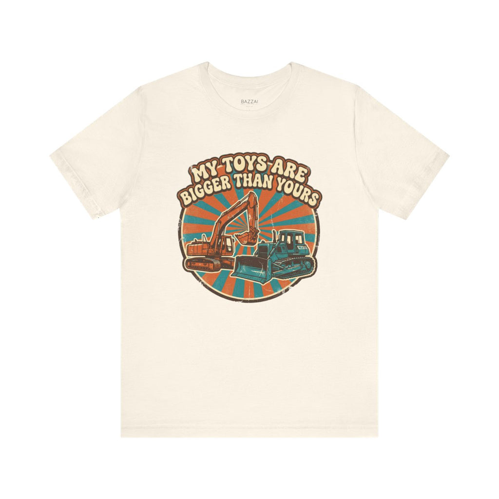 Heavy Equipment Gift T-Shirt — My Toys Are Bigger Than Yours — t-shirt design