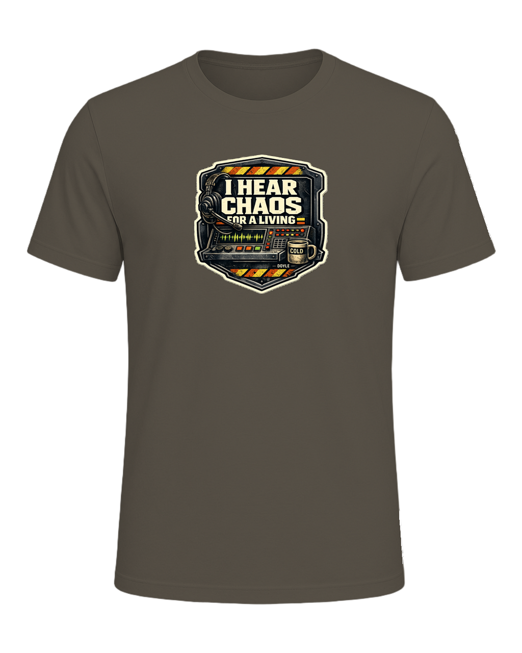 I Hear Chaos For A Living Tee — Army