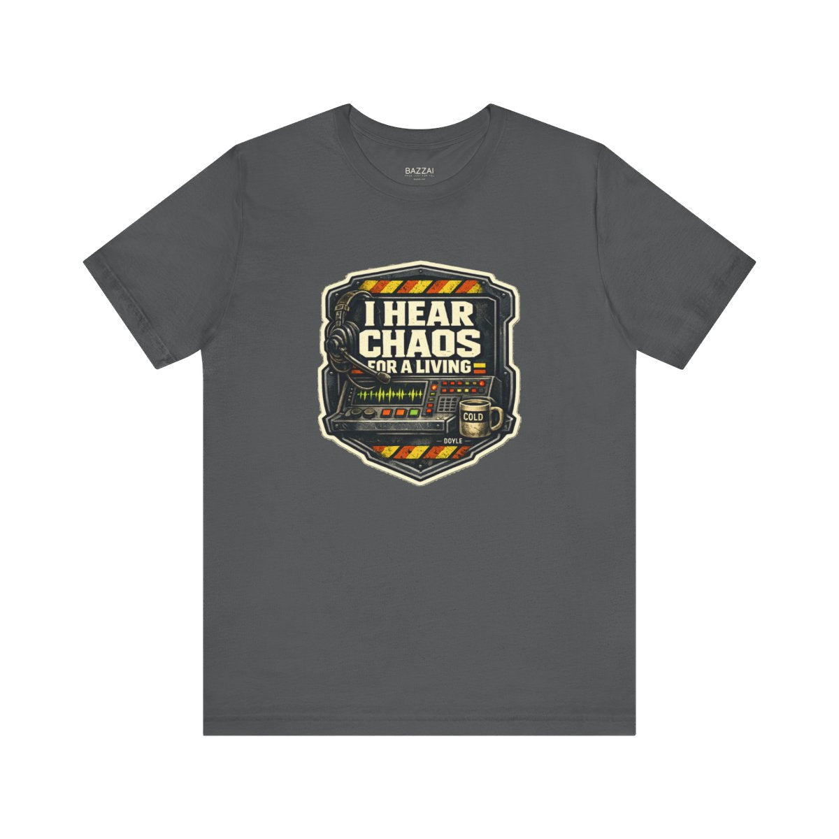 Dispatcher Life T-Shirt — I Hear Chaos for a Living — t-shirt design by Hank