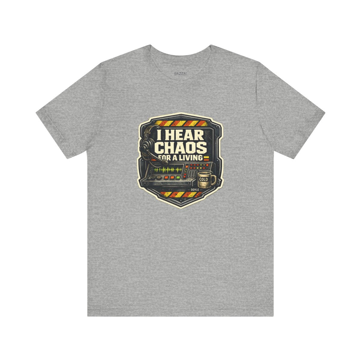 Dispatcher Life T-Shirt — I Hear Chaos for a Living — t-shirt design by Hank