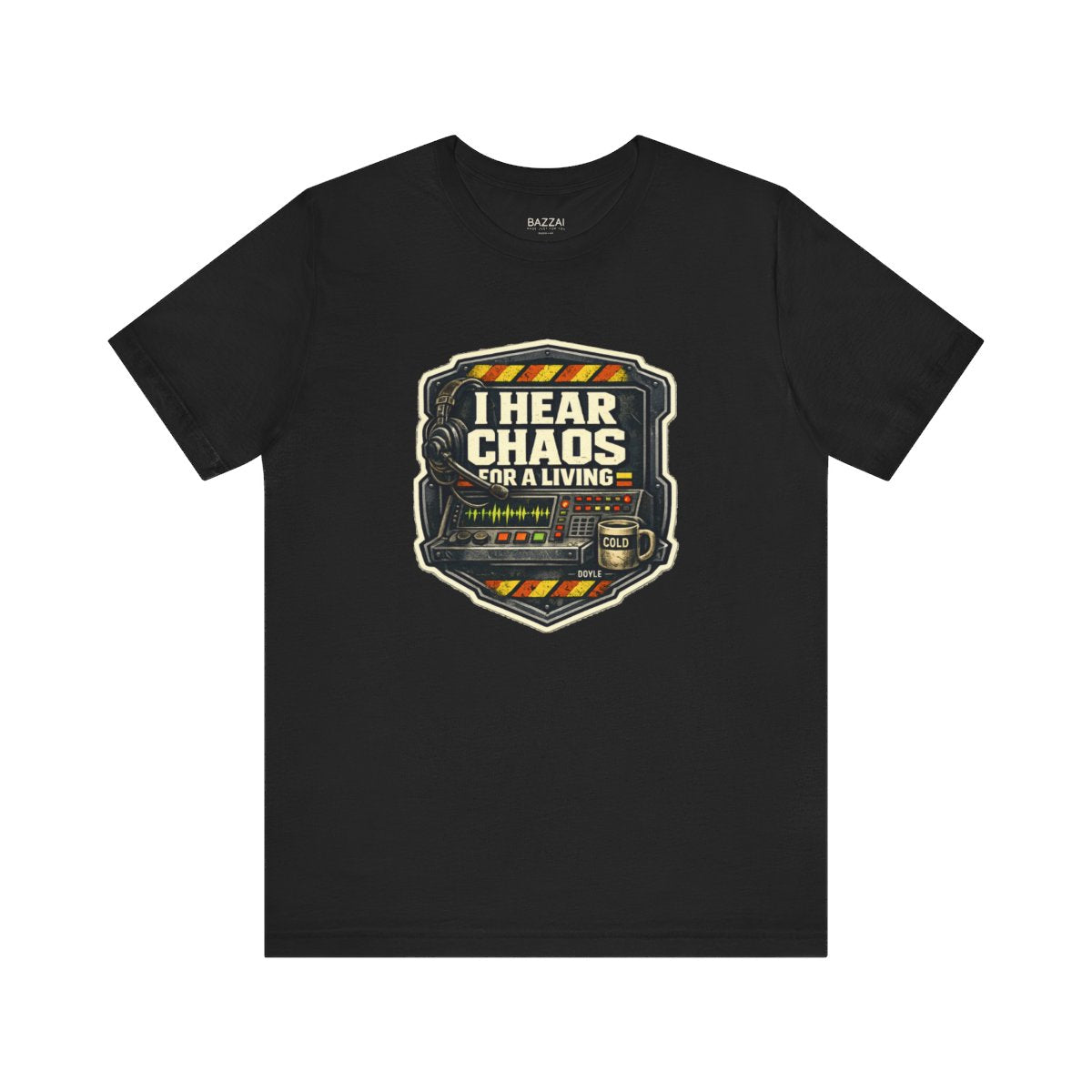 Dispatcher Life T-Shirt — I Hear Chaos for a Living — t-shirt design by Hank
