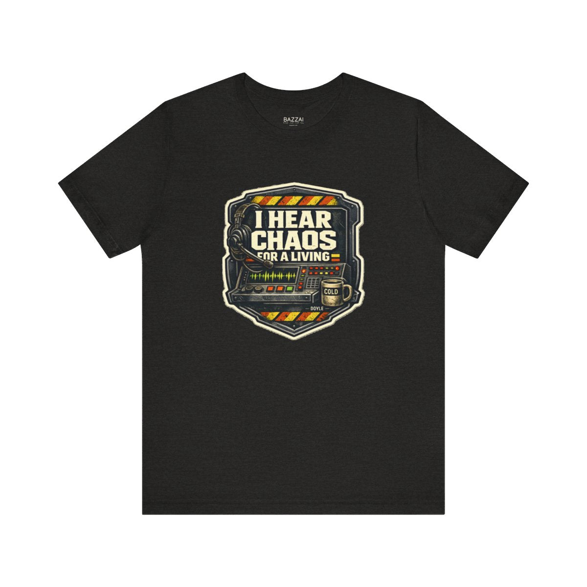 Dispatcher Life T-Shirt — I Hear Chaos for a Living — t-shirt design by Hank