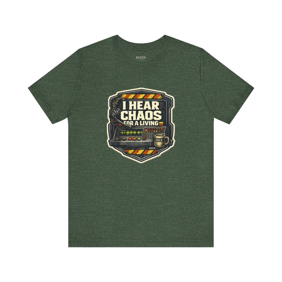 Dispatcher Life T-Shirt — I Hear Chaos for a Living — t-shirt design by Hank