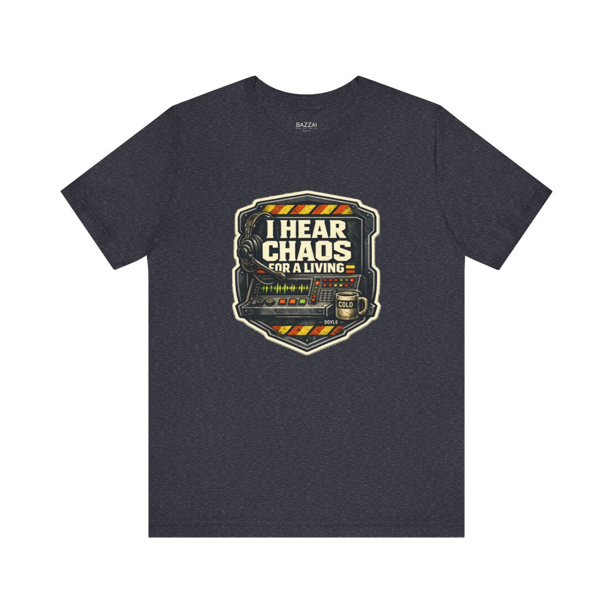 Dispatcher Life T-Shirt — I Hear Chaos for a Living — t-shirt design by Hank