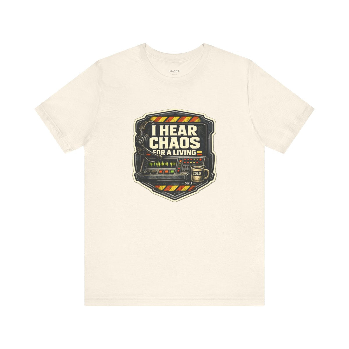Dispatcher Life T-Shirt — I Hear Chaos for a Living — t-shirt design by Hank