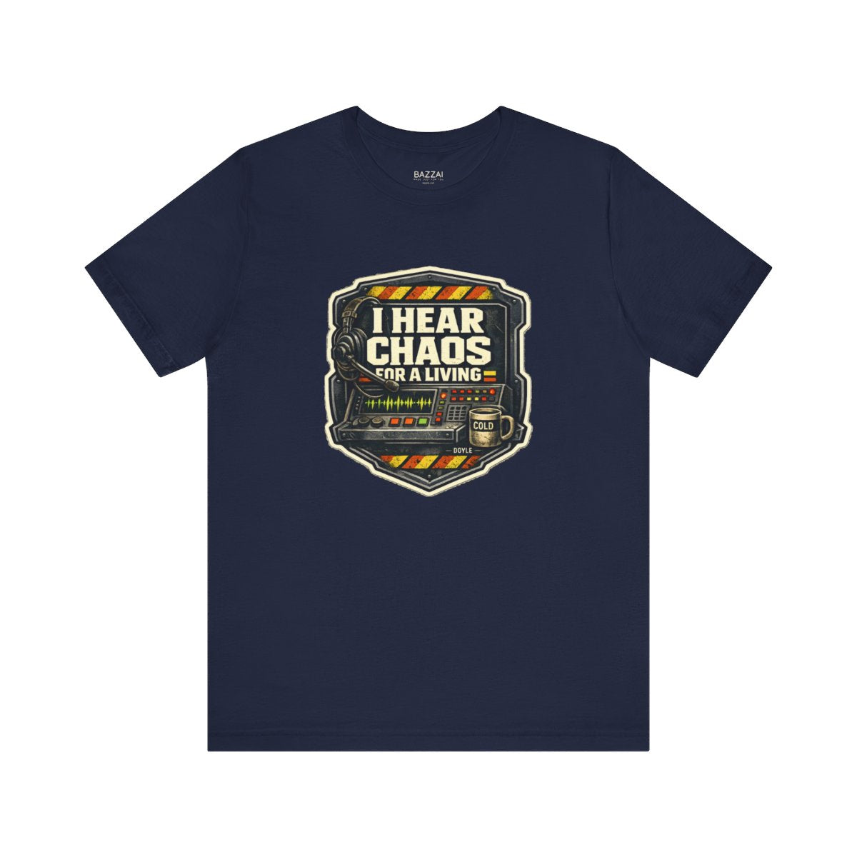 Dispatcher Life T-Shirt — I Hear Chaos for a Living — t-shirt design by Hank