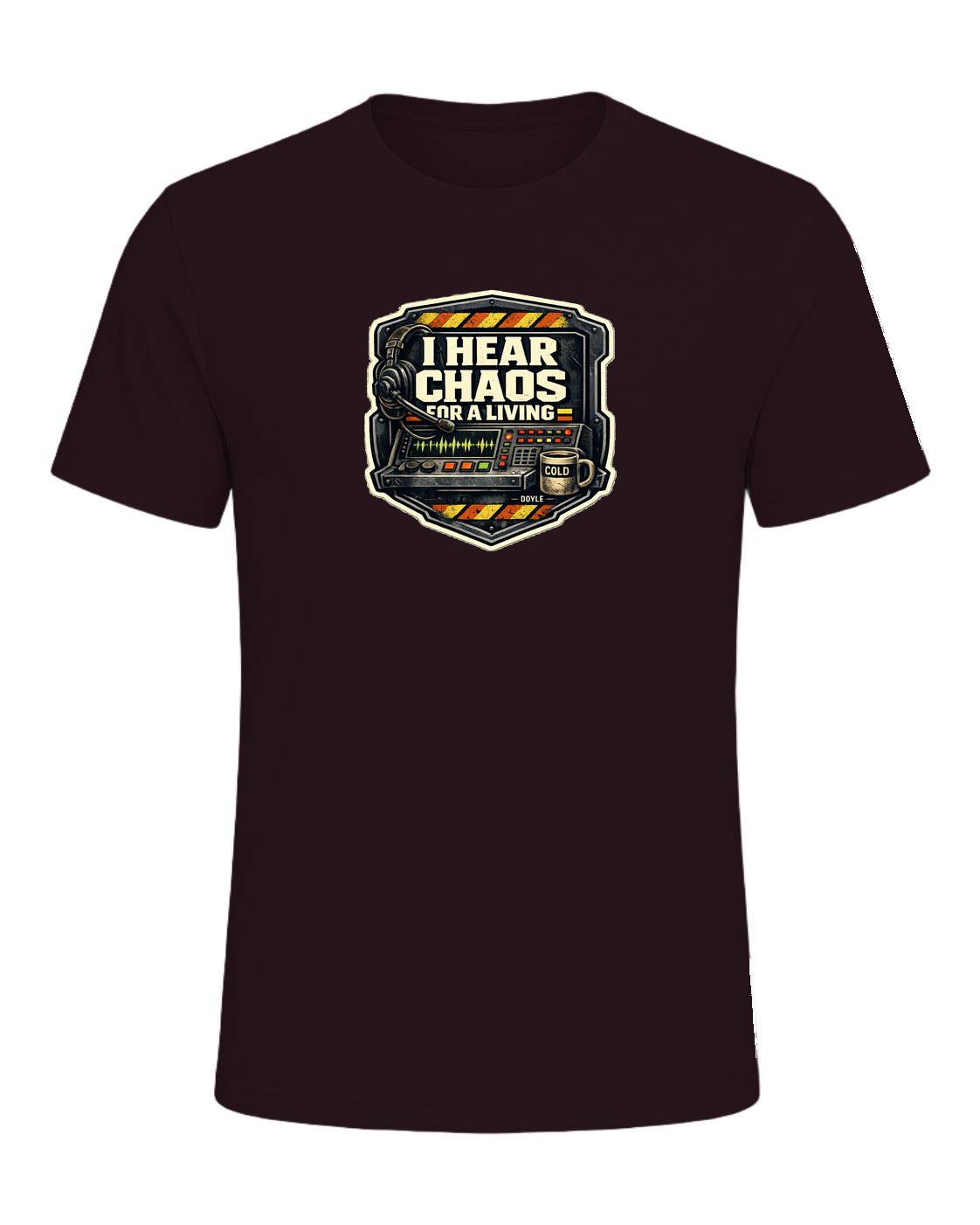 I Hear Chaos For A Living Tee — Oxblood Black