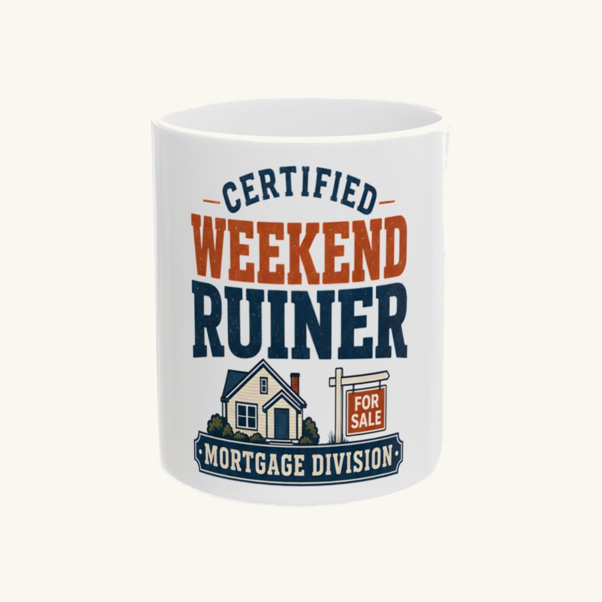 CERTIFIED WEEKEND RUINER: MORTGAGE DIVISION Mug