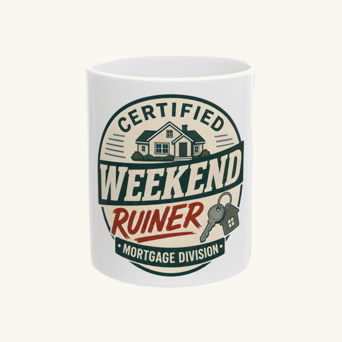 CERTIFIED WEEKEND RUINER: MORTGAGE DIVISION Mug