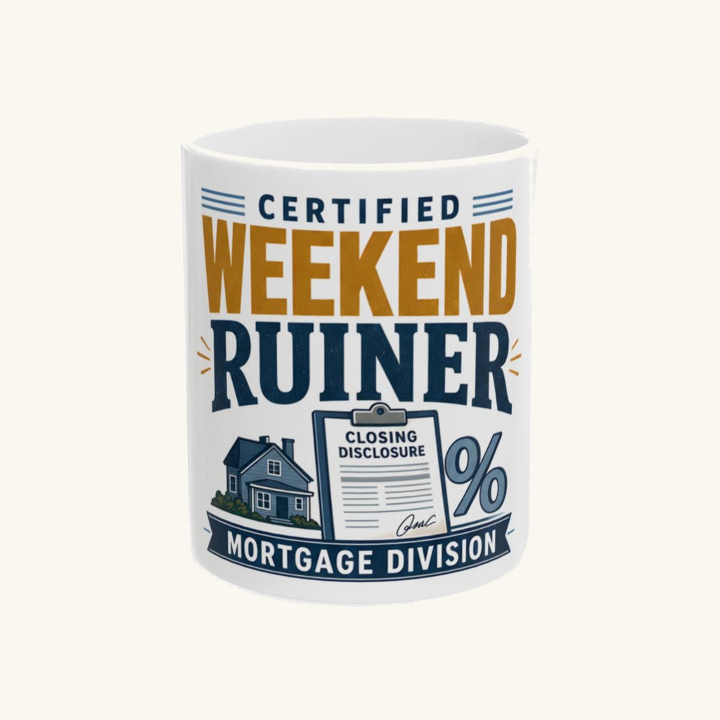 CERTIFIED WEEKEND RUINER: MORTGAGE DIVISION Mug