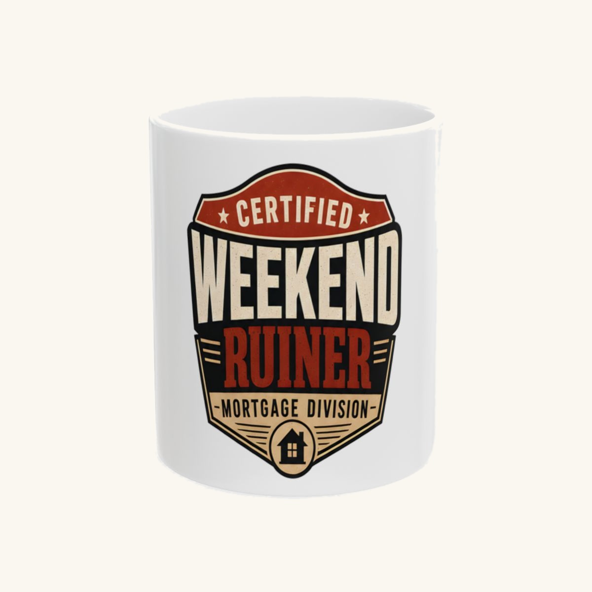 CERTIFIED WEEKEND RUINER: MORTGAGE DIVISION Mug