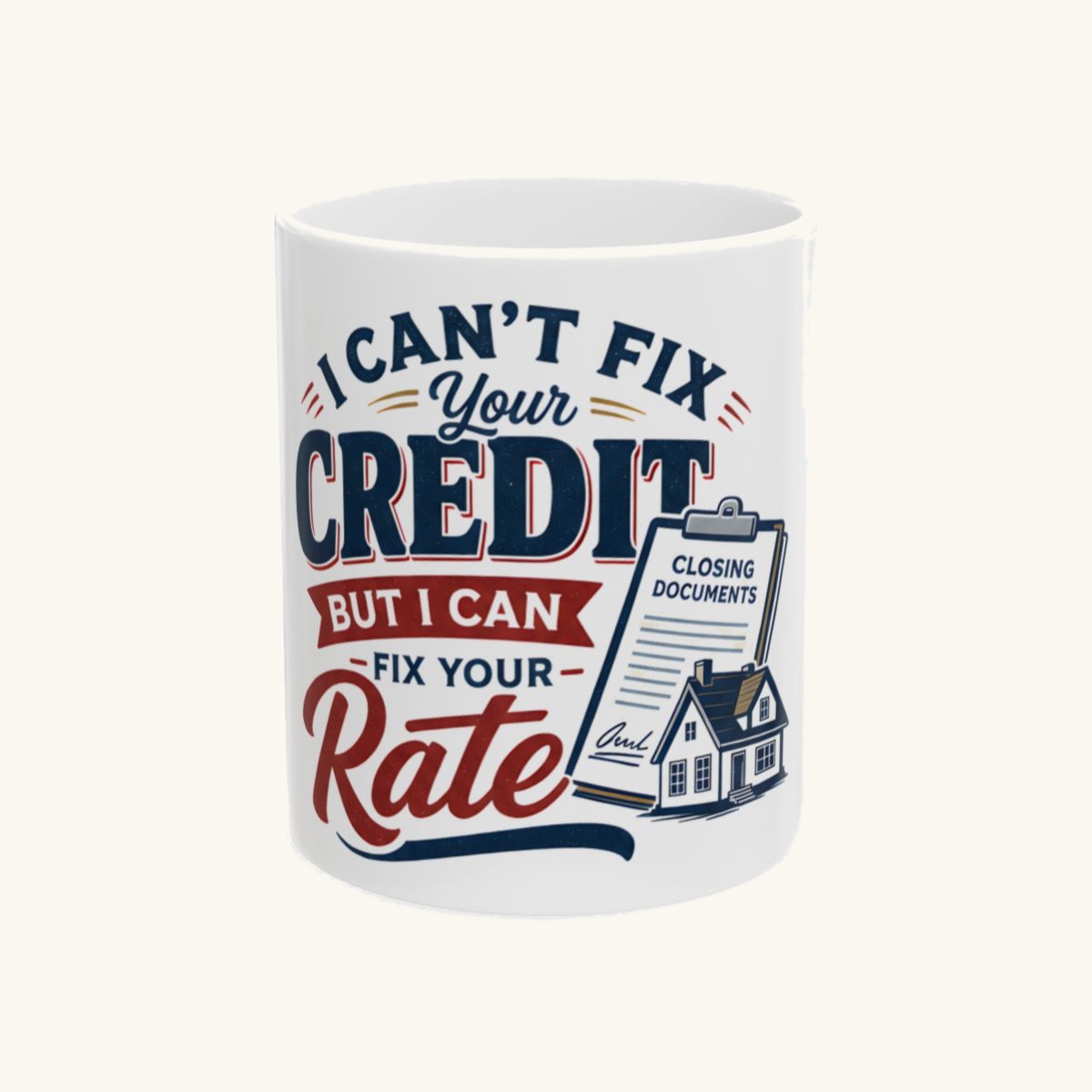 I CAN'T FIX YOUR CREDIT BUT I CAN FIX YOUR RATE Mug