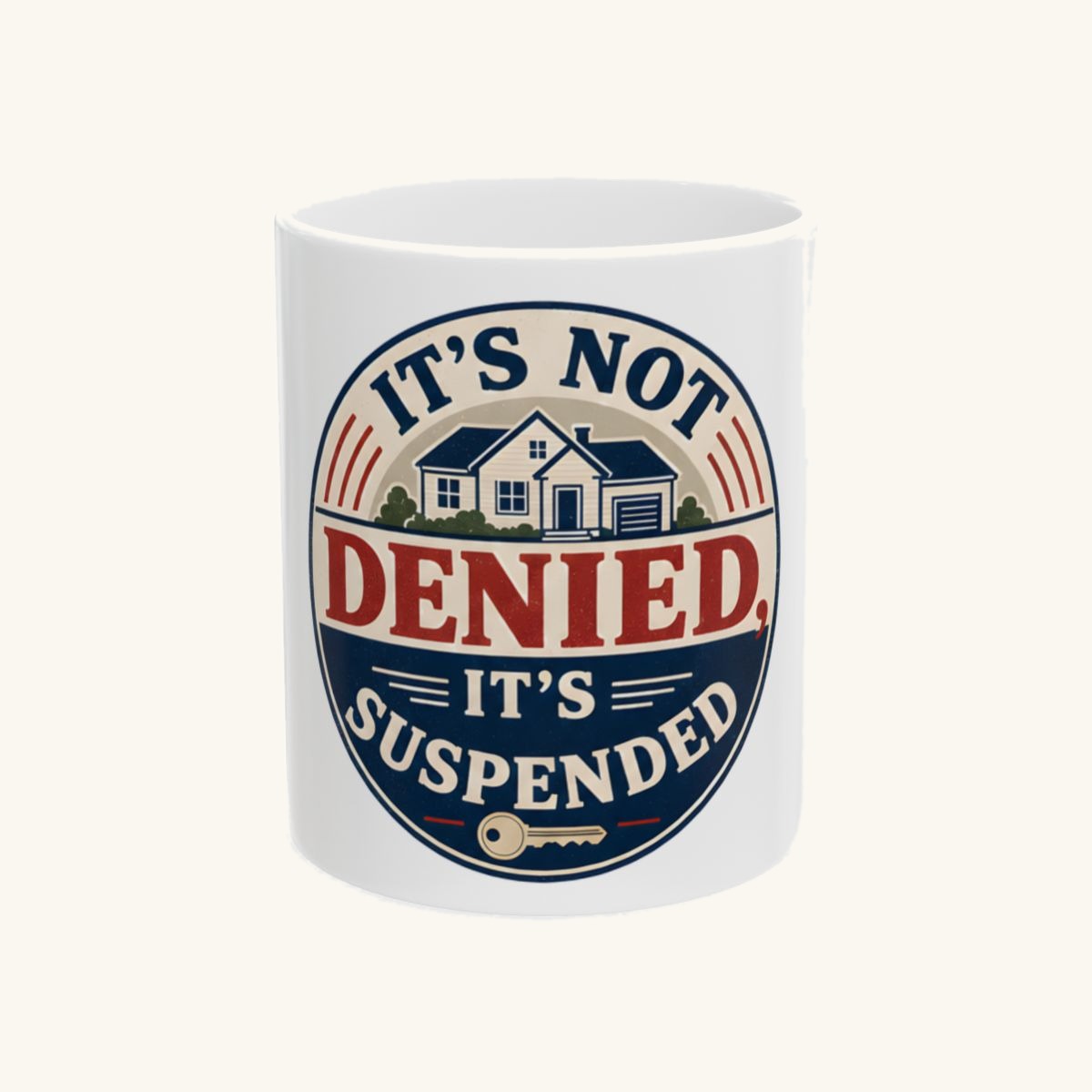 IT'S NOT DENIED, IT'S SUSPENDED Mug