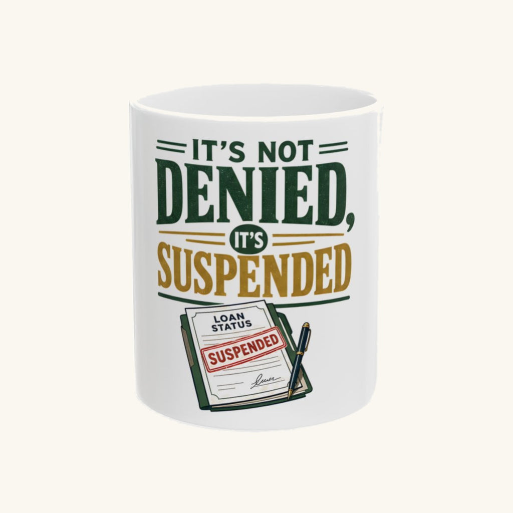 IT'S NOT DENIED, IT'S SUSPENDED Mug