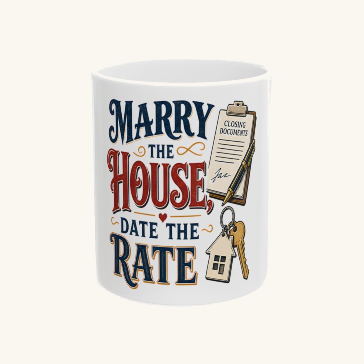 MARRY THE HOUSE, DATE THE RATE Mug