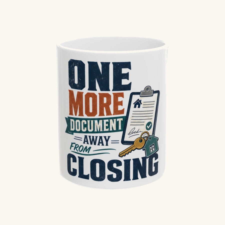 ONE MORE DOCUMENT AWAY FROM CLOSING Mug