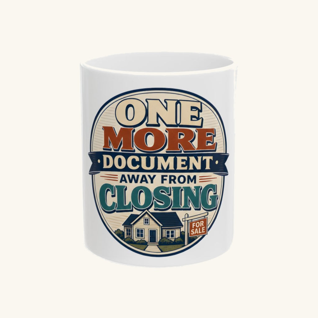 ONE MORE DOCUMENT AWAY FROM CLOSING Mug