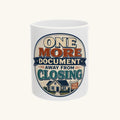 ONE MORE DOCUMENT AWAY FROM CLOSING Mug