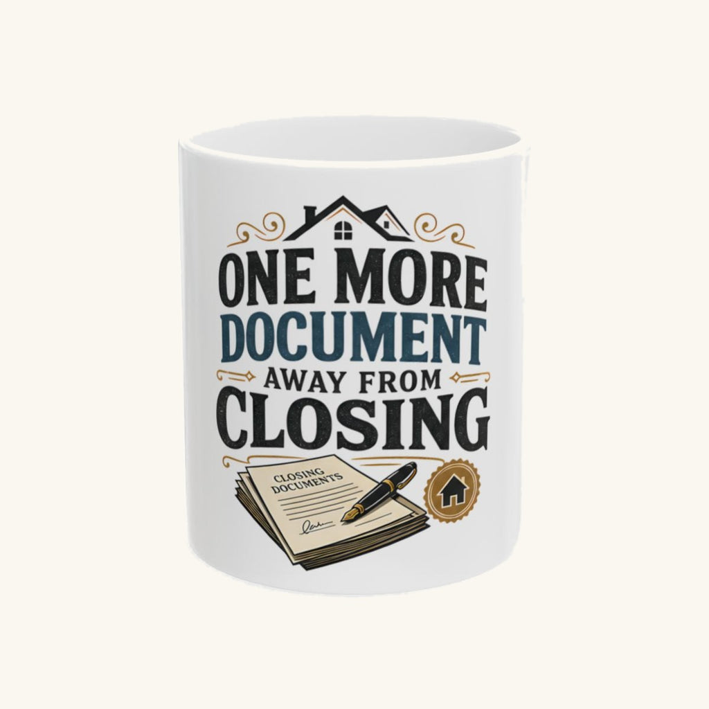 ONE MORE DOCUMENT AWAY FROM CLOSING Mug