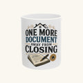 ONE MORE DOCUMENT AWAY FROM CLOSING Mug