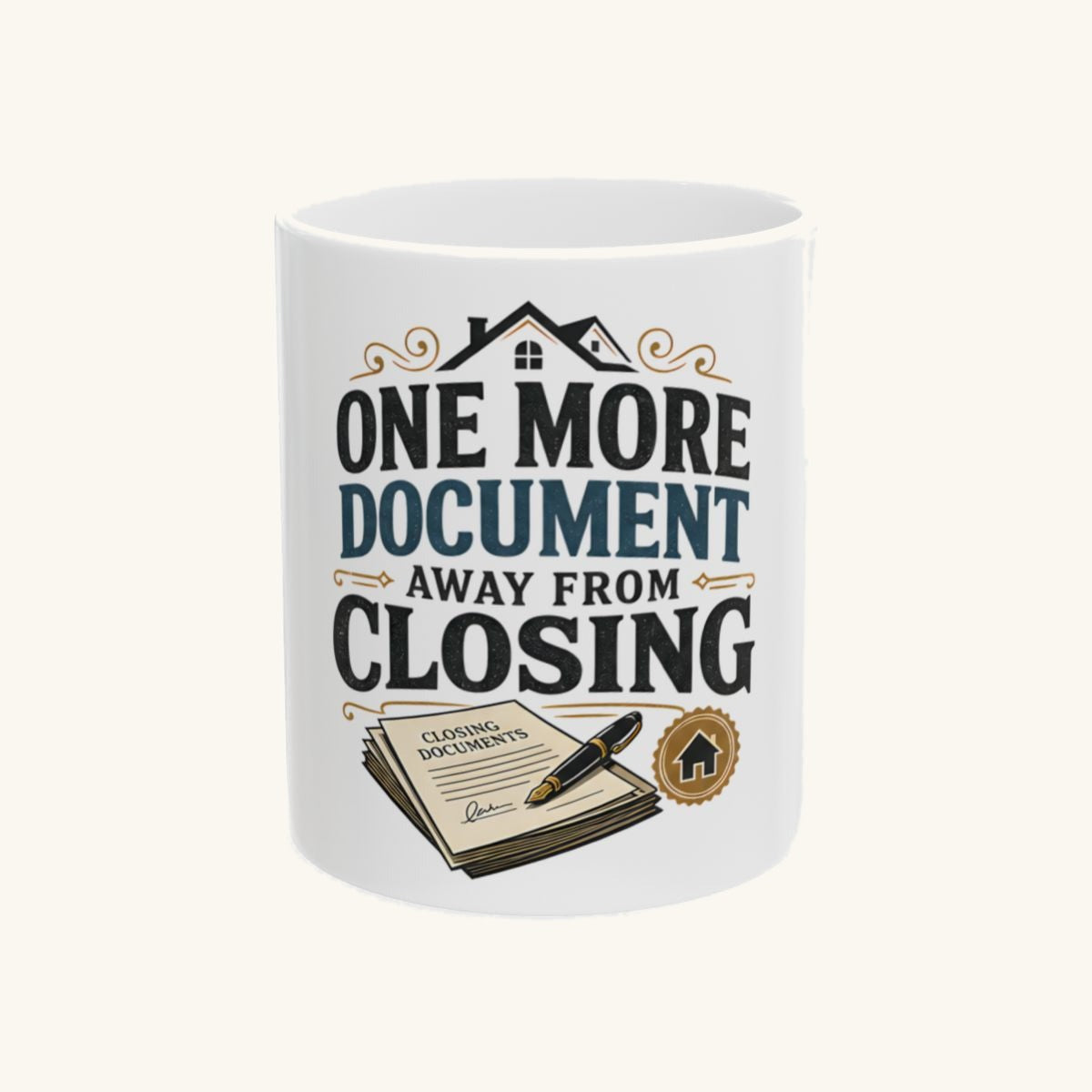 ONE MORE DOCUMENT AWAY FROM CLOSING Mug