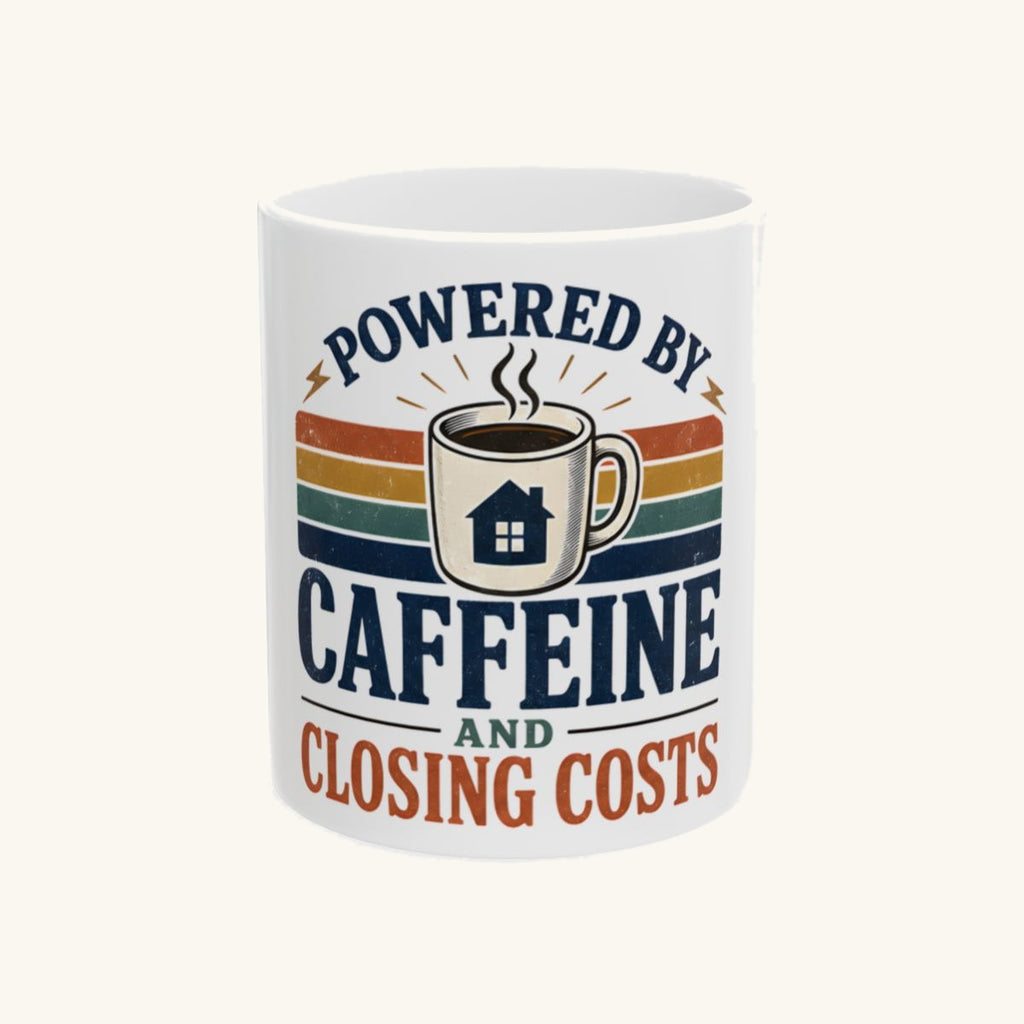 POWERED BY CAFFEINE AND CLOSING COSTS Mug