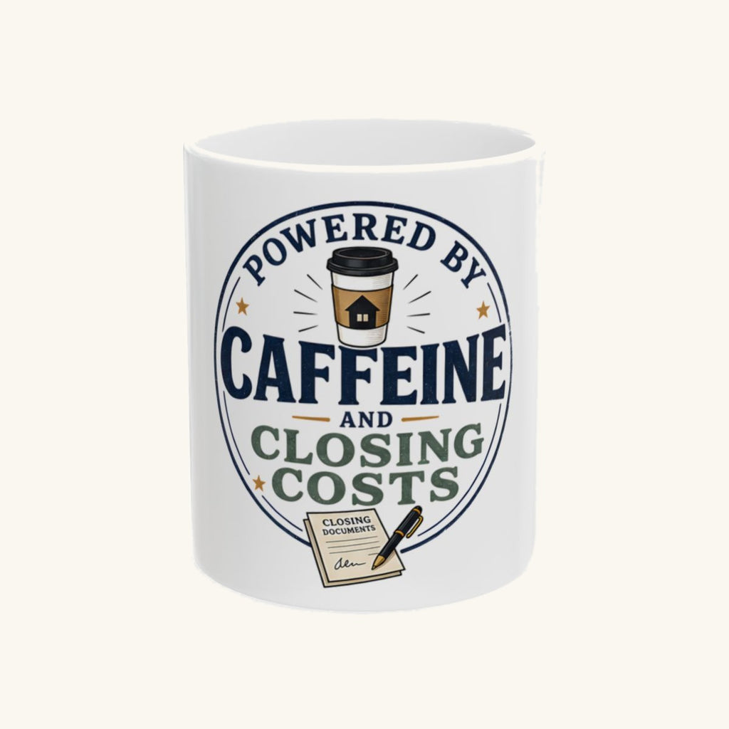 POWERED BY CAFFEINE AND CLOSING COSTS Mug