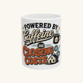 POWERED BY CAFFEINE AND CLOSING COSTS Mug