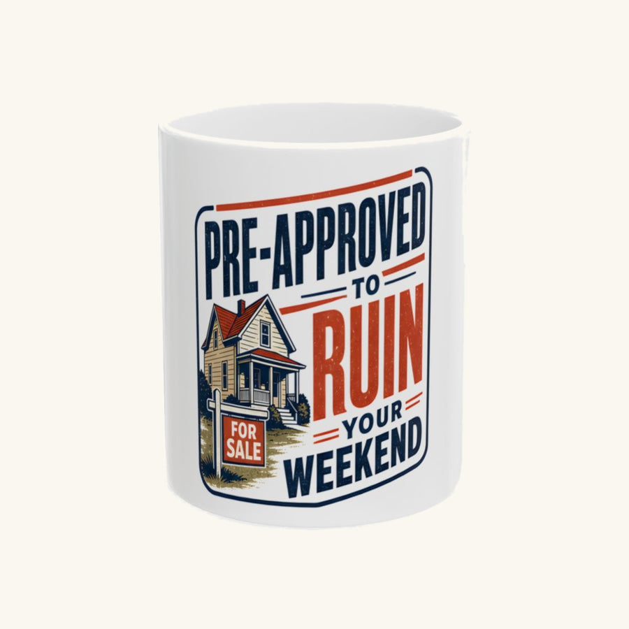 PRE-APPROVED TO RUIN YOUR WEEKEND Mug