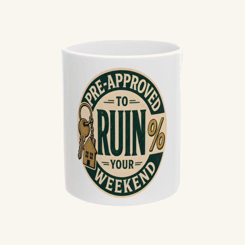 PRE-APPROVED TO RUIN YOUR WEEKEND Mug