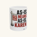 AS-IS MEANS AS-IS, KAREN Mug