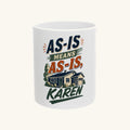 AS-IS MEANS AS-IS, KAREN Mug