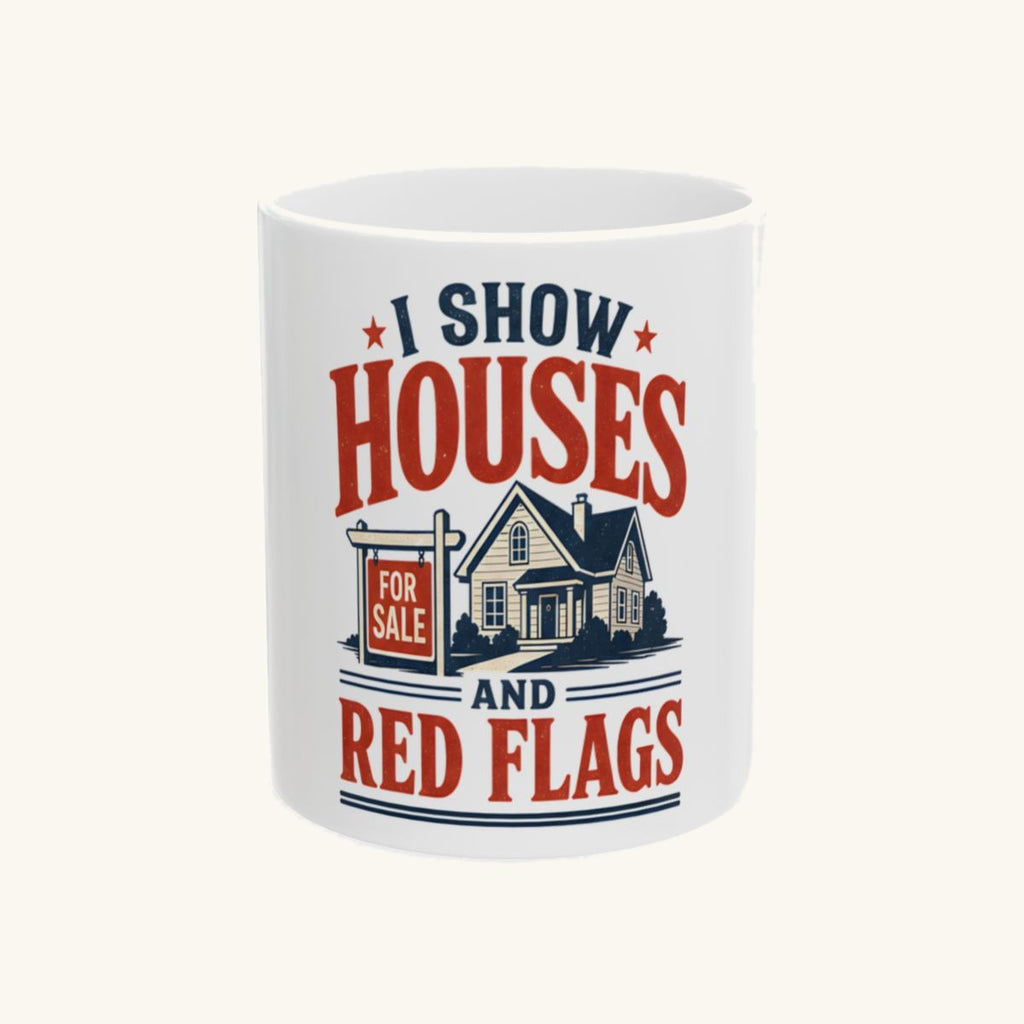 I SHOW HOUSES AND RED FLAGS Mug