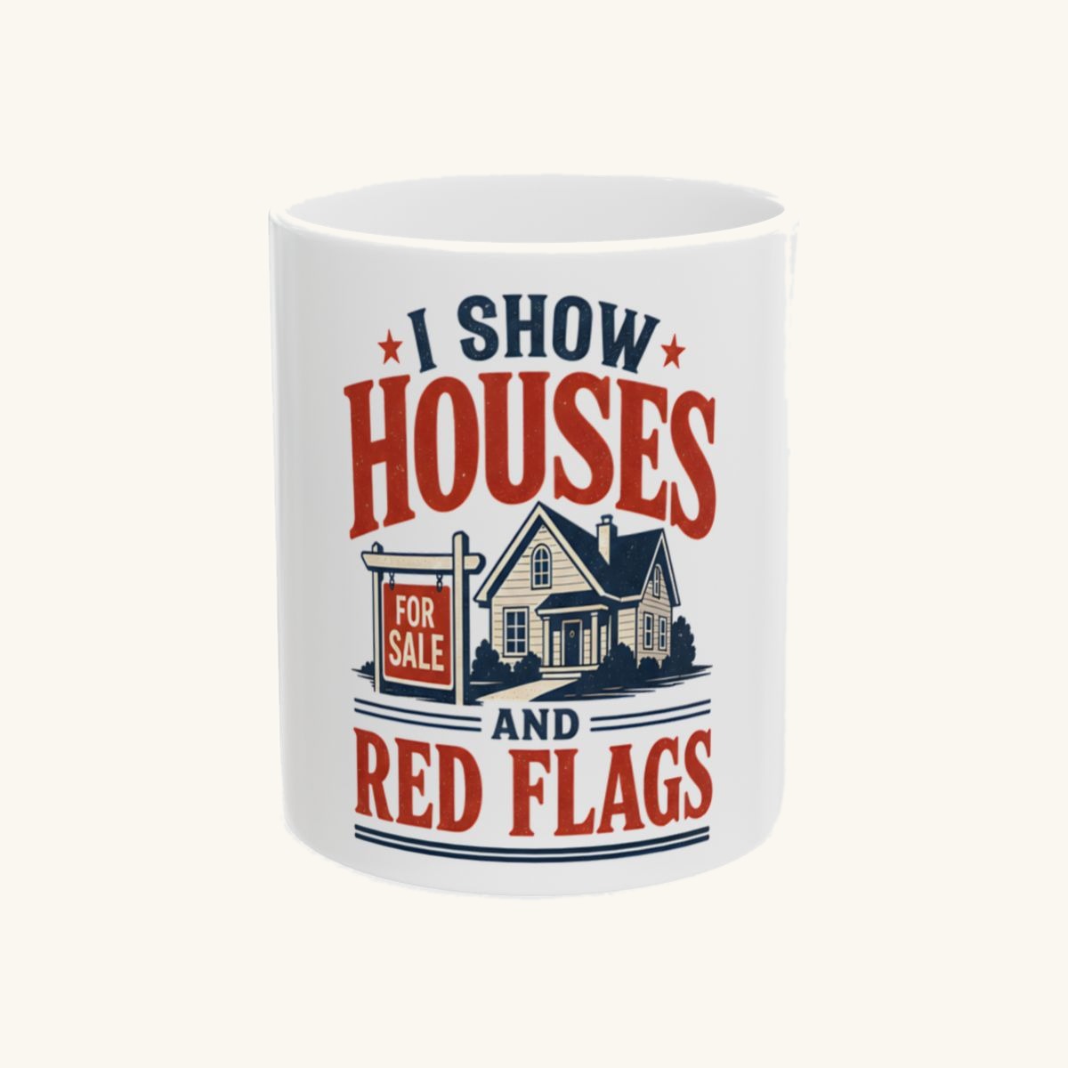 I SHOW HOUSES AND RED FLAGS Mug