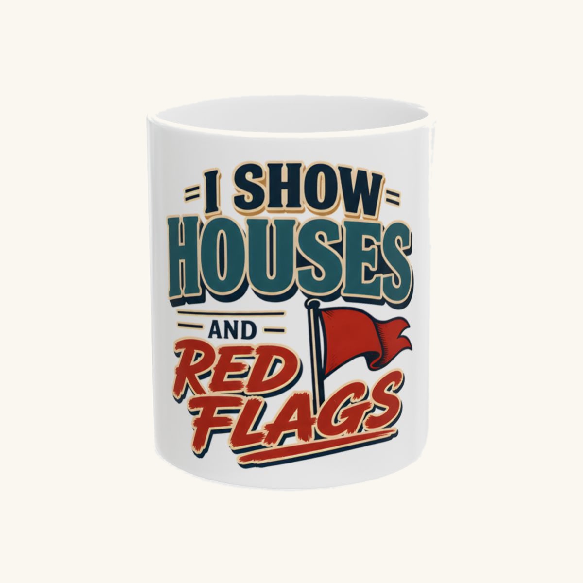 I SHOW HOUSES AND RED FLAGS Mug
