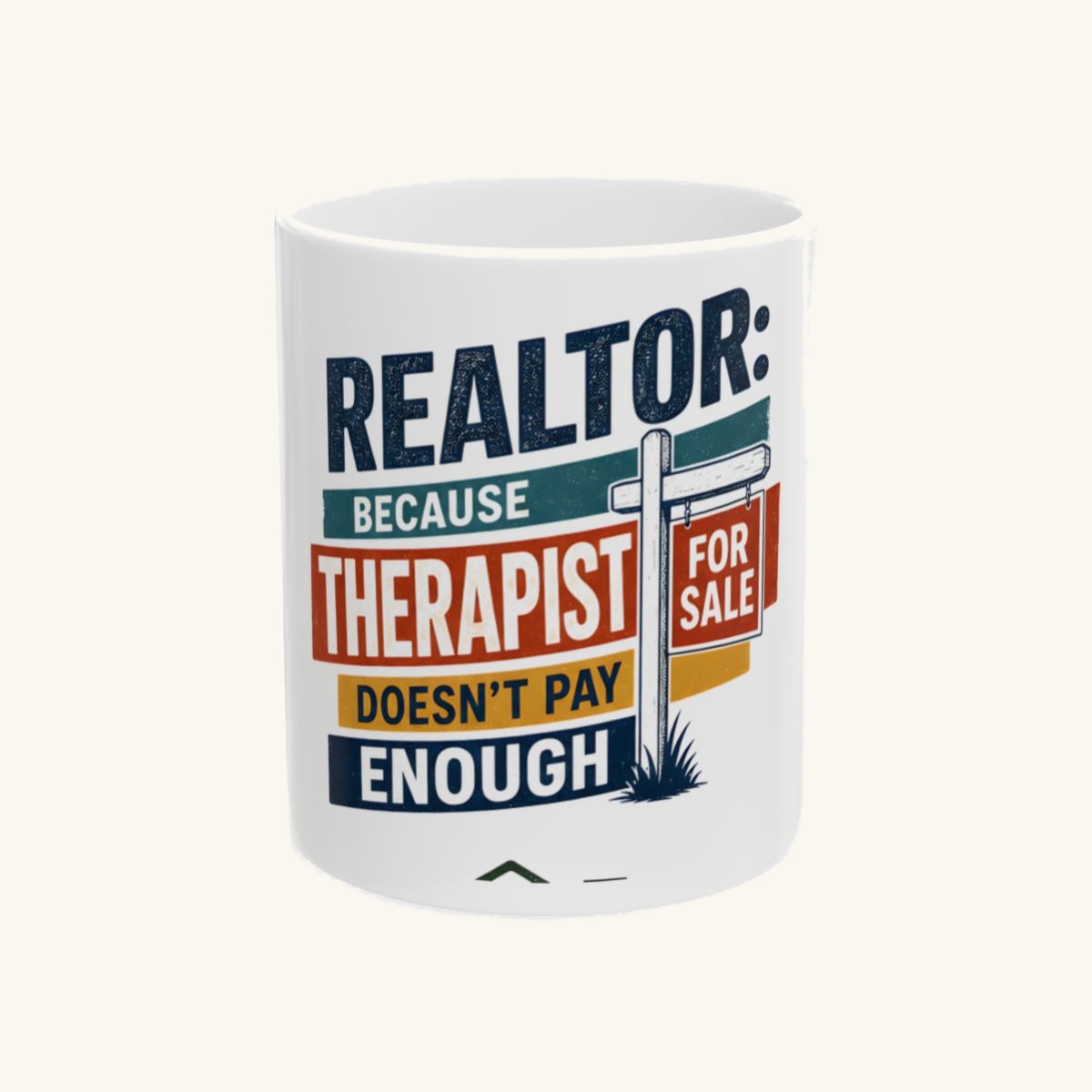 REALTOR: BECAUSE THERAPIST DOESN'T PAY ENOUGH Mug