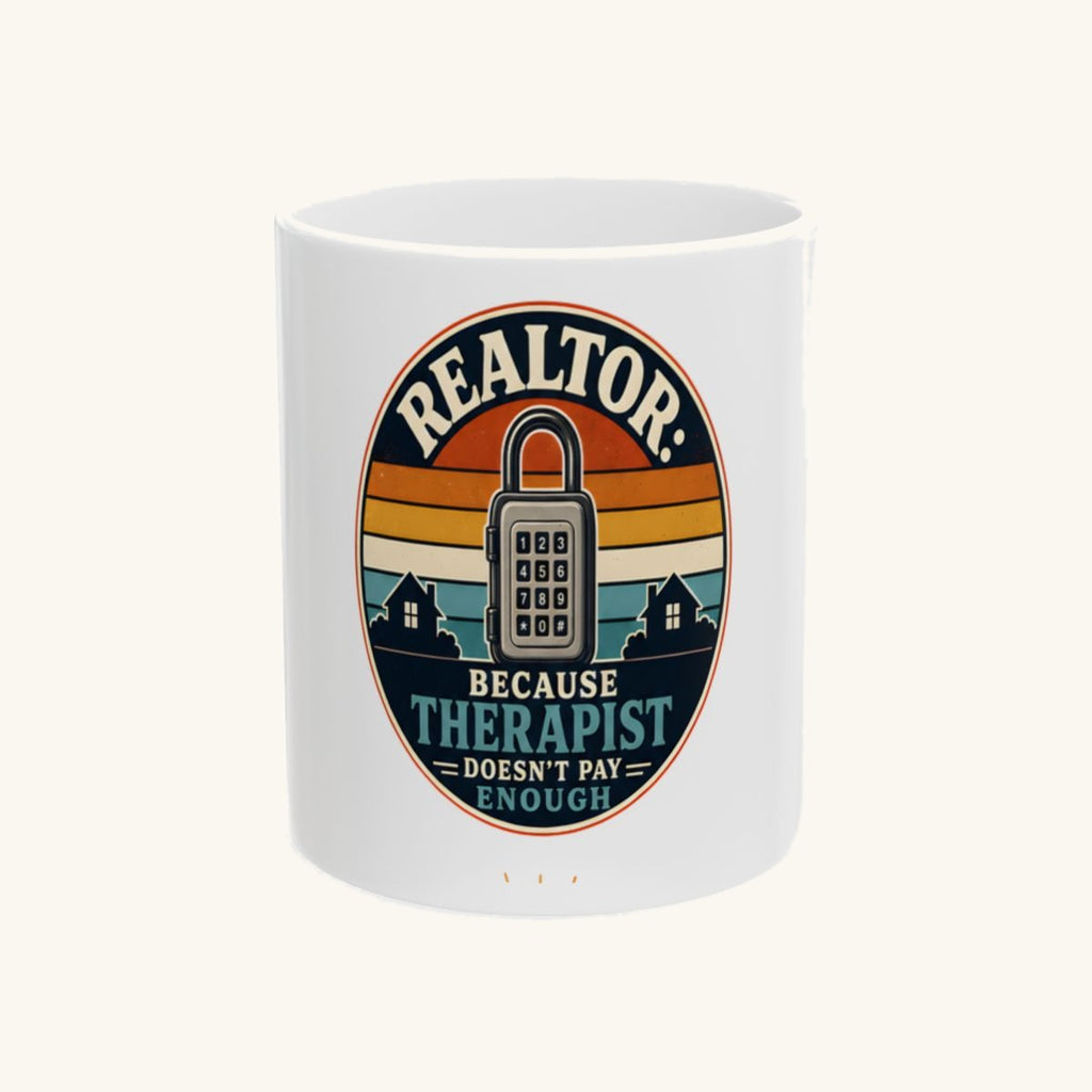 REALTOR: BECAUSE THERAPIST DOESN'T PAY ENOUGH Mug