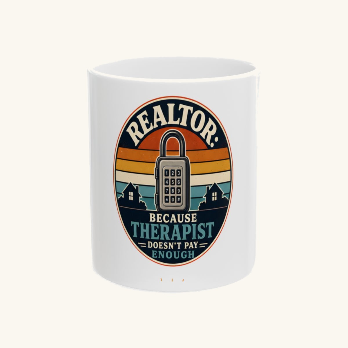 REALTOR: BECAUSE THERAPIST DOESN'T PAY ENOUGH Mug