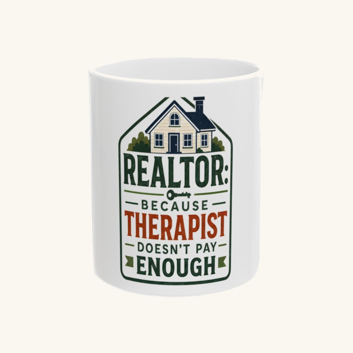 REALTOR: BECAUSE THERAPIST DOESN'T PAY ENOUGH Mug