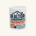 REALTOR: BECAUSE THERAPIST DOESN'T PAY ENOUGH Mug