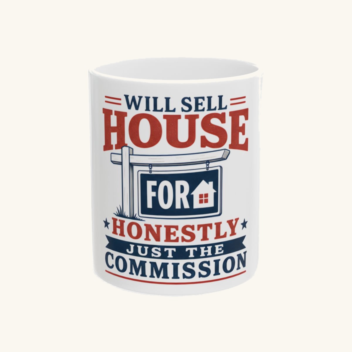 WILL SELL HOUSE FOR HONESTLY JUST THE COMMISSION Mug