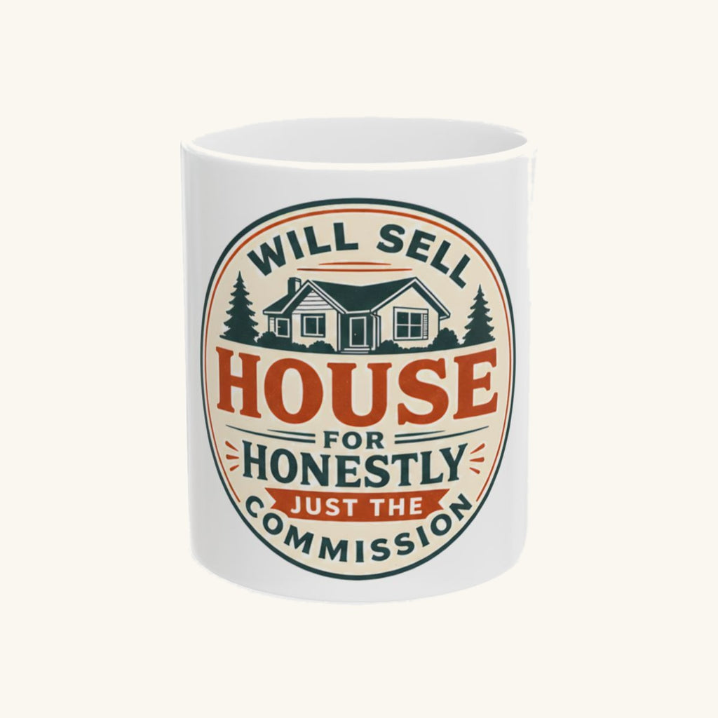WILL SELL HOUSE FOR HONESTLY JUST THE COMMISSION Mug